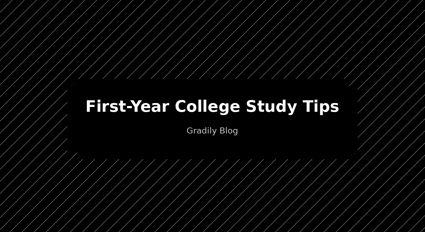 First-Year College Study Tips: What High School Didn't Teach You