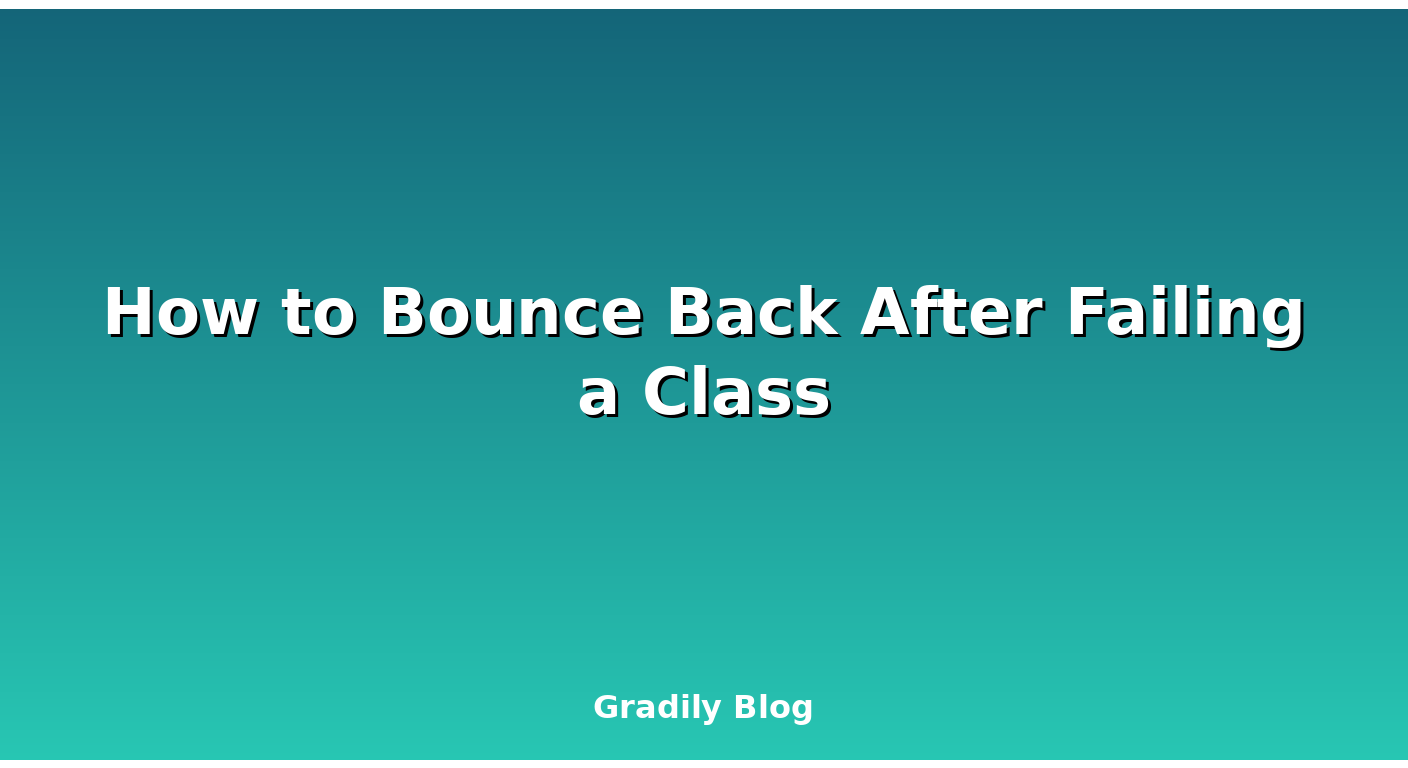 How to Bounce Back After Failing a Class