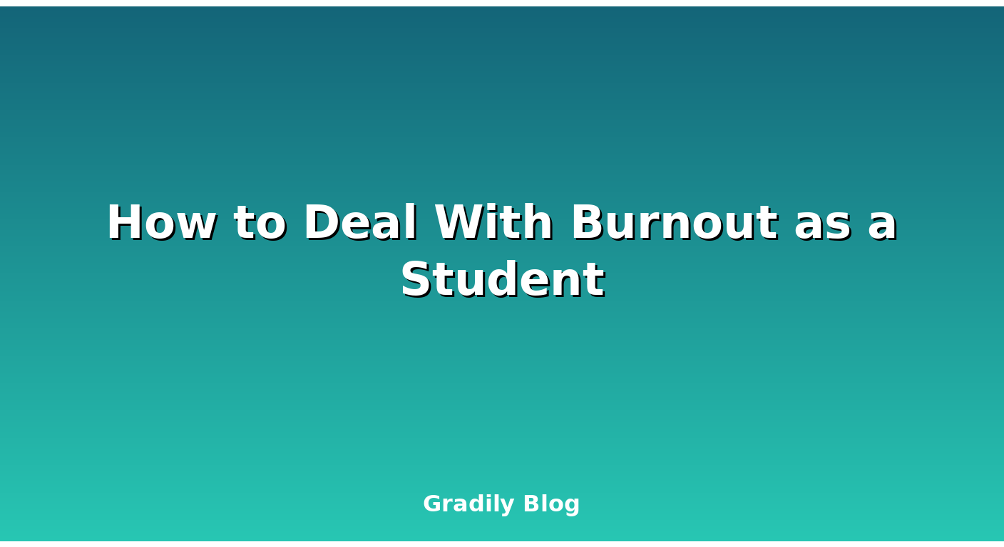 How to Deal With Burnout as a Student