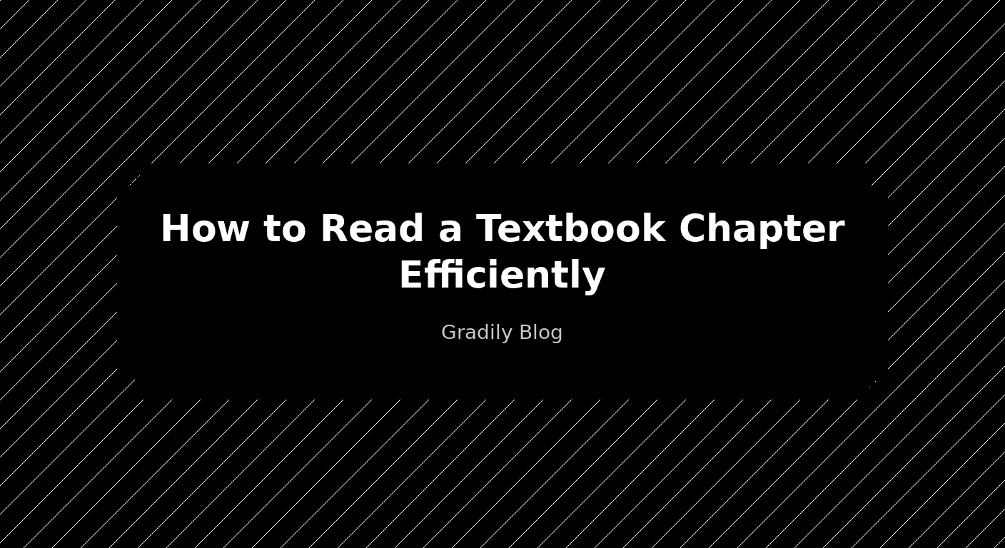 How to Read a Textbook Chapter Efficiently for College
