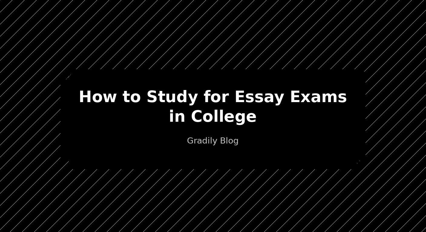 How to Study for Essay Exams in College