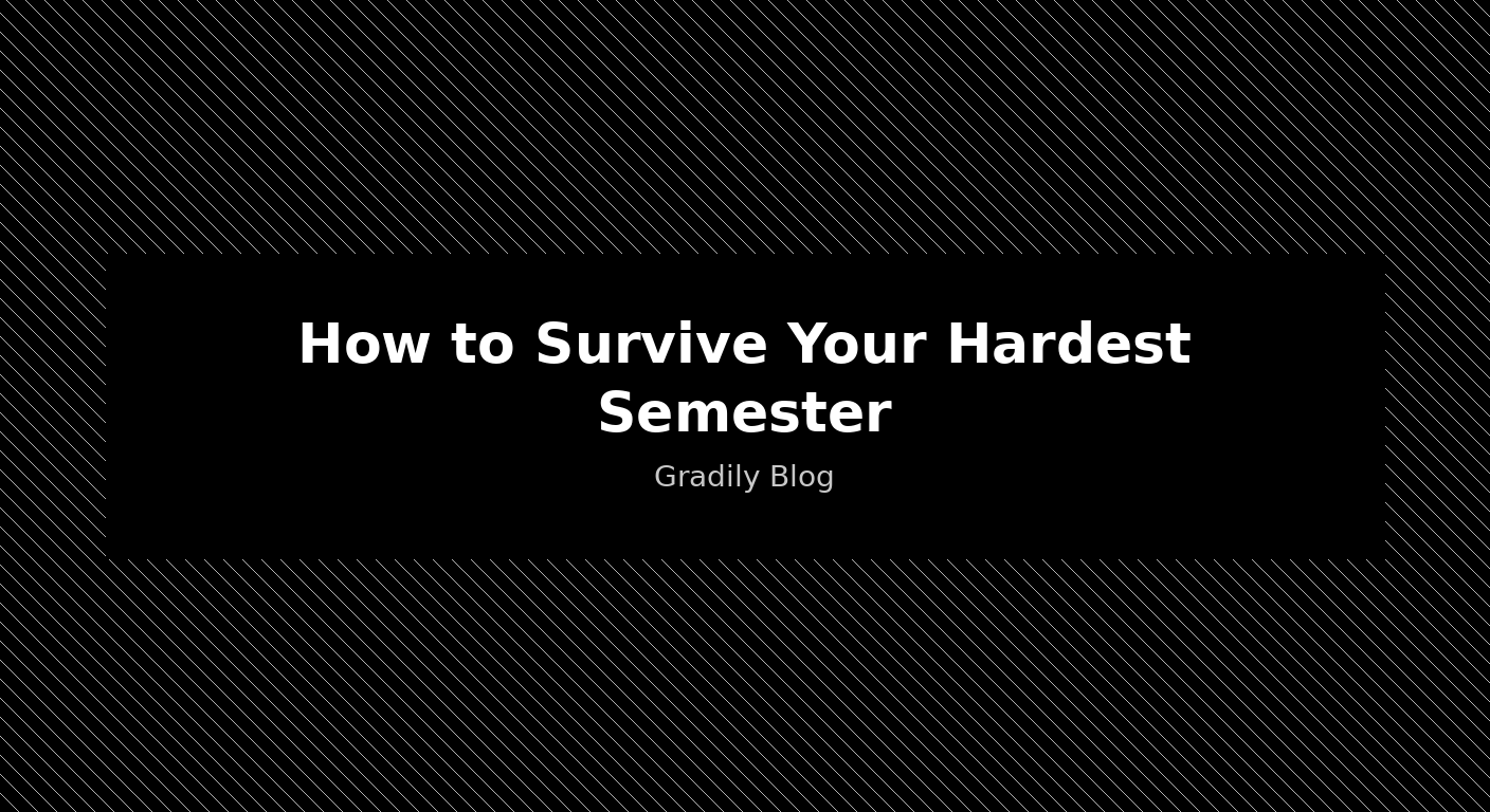 How to Survive Your Hardest Semester in College (Without Losing Your Mind)