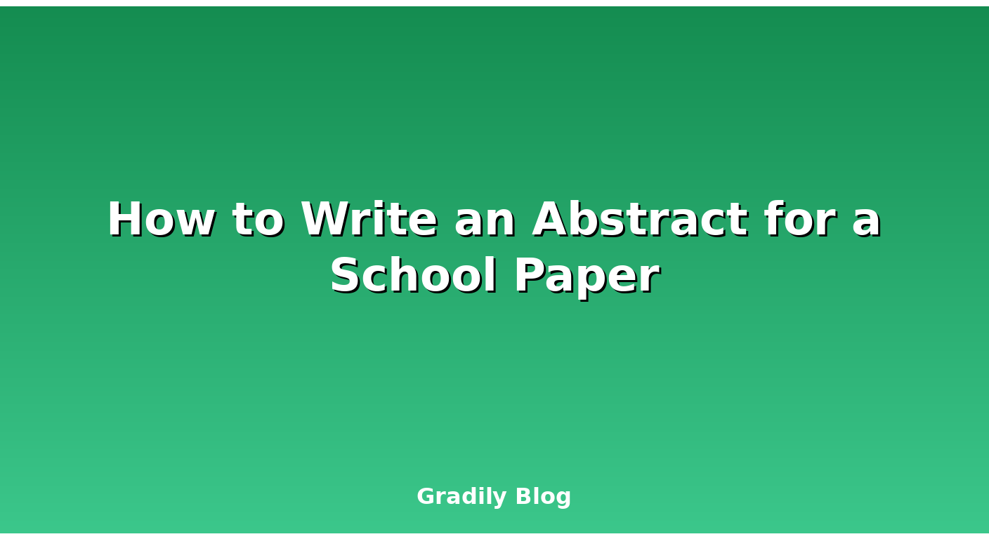 How to Write an Abstract for a School Paper