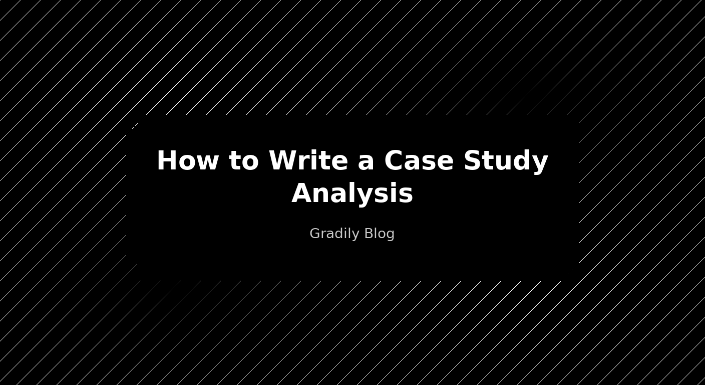 How to Write a Case Study Analysis (Step-by-Step Guide)