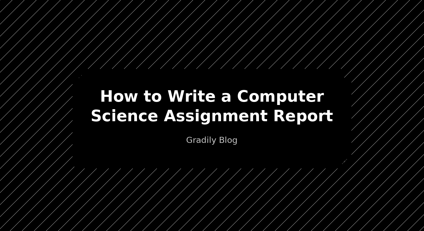 How to Write a Computer Science Assignment Report