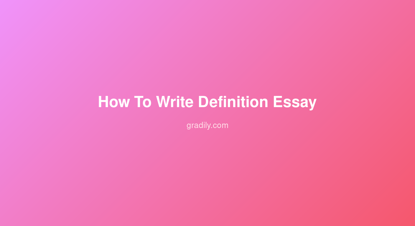 How to Write a Definition Essay for College (With Examples)