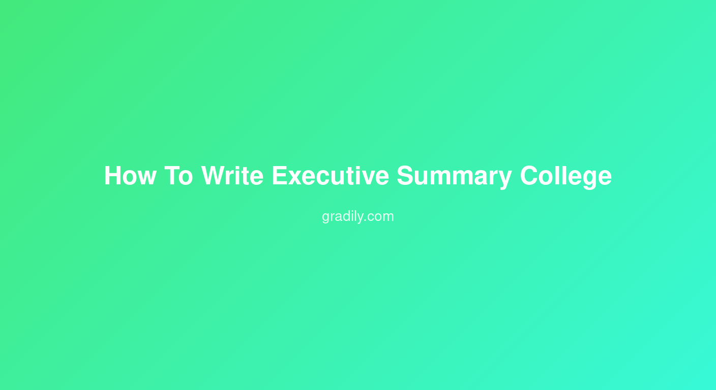 How to Write an Executive Summary for a College Project