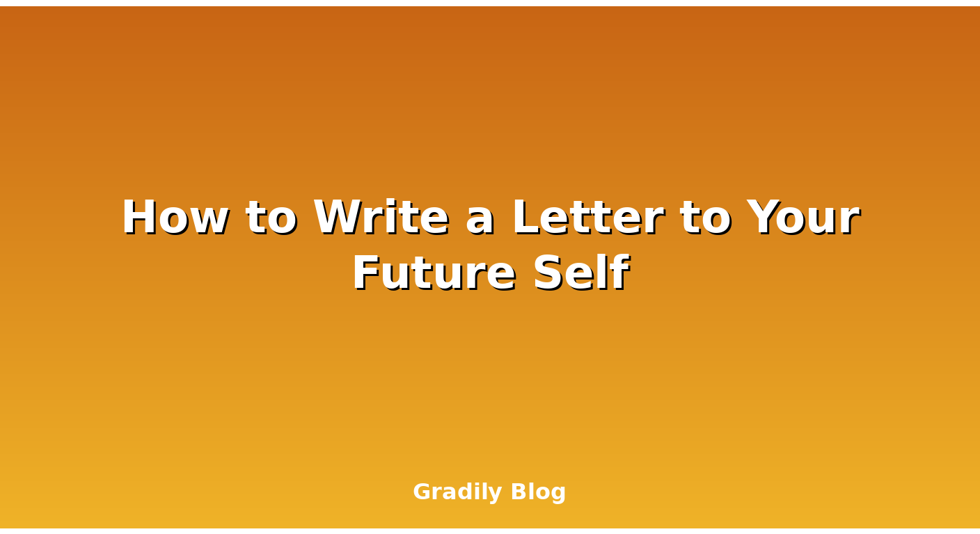 How to Write a Letter to Your Future Self (School Assignment)