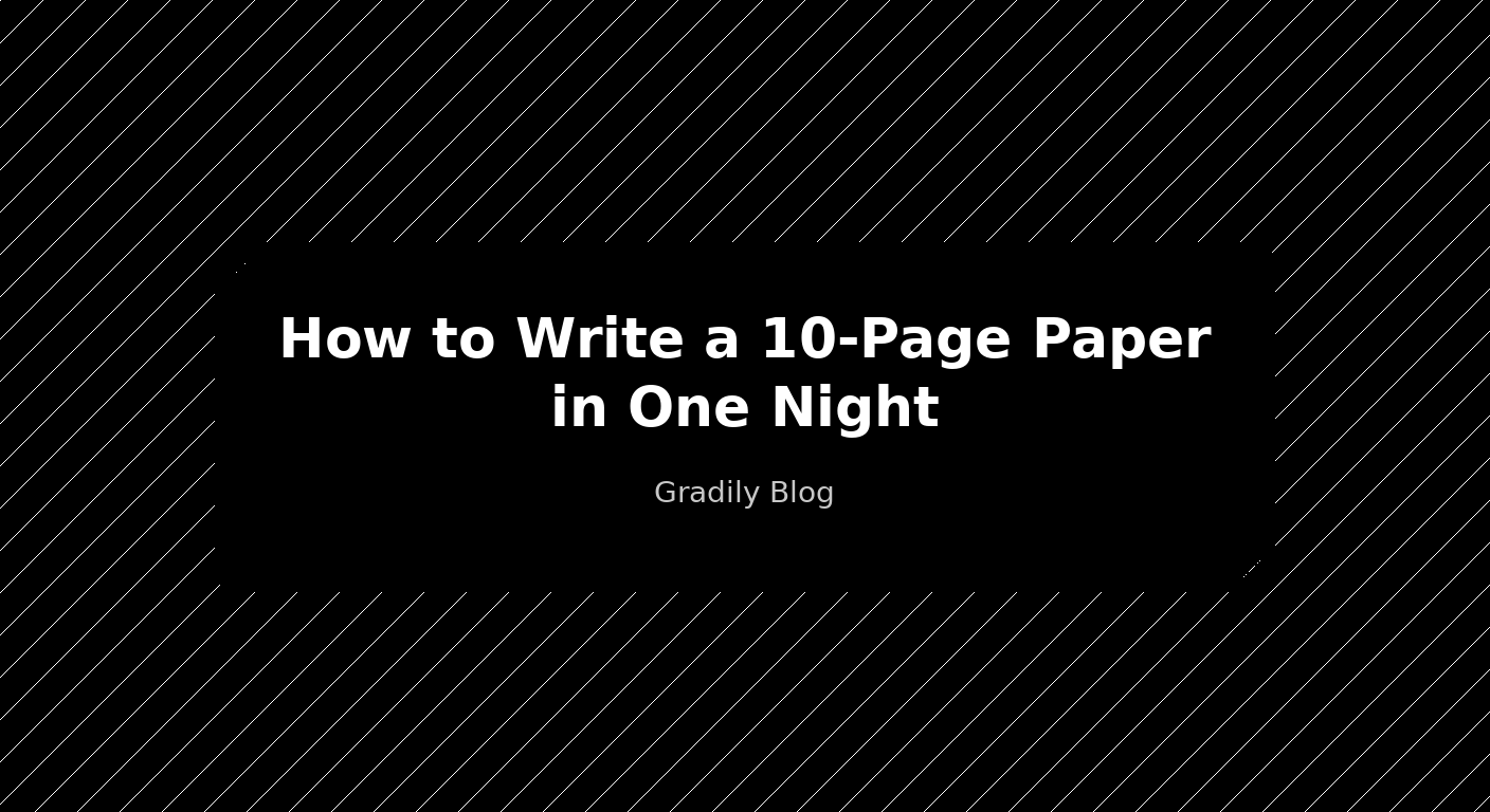 How to Write a 10-Page Paper in One Night (Emergency Guide)