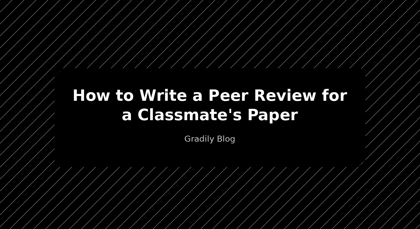 How to Write a Peer Review for a Classmate's Paper