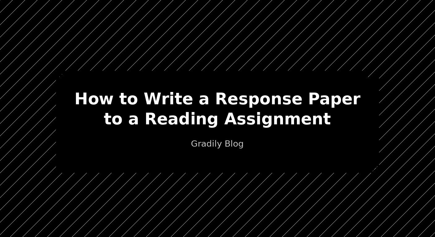 How to Write a Response Paper to a Reading Assignment