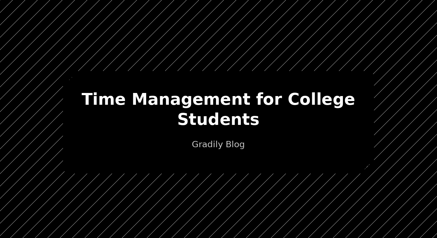 Time Management for College Students: The Complete Guide (2026)